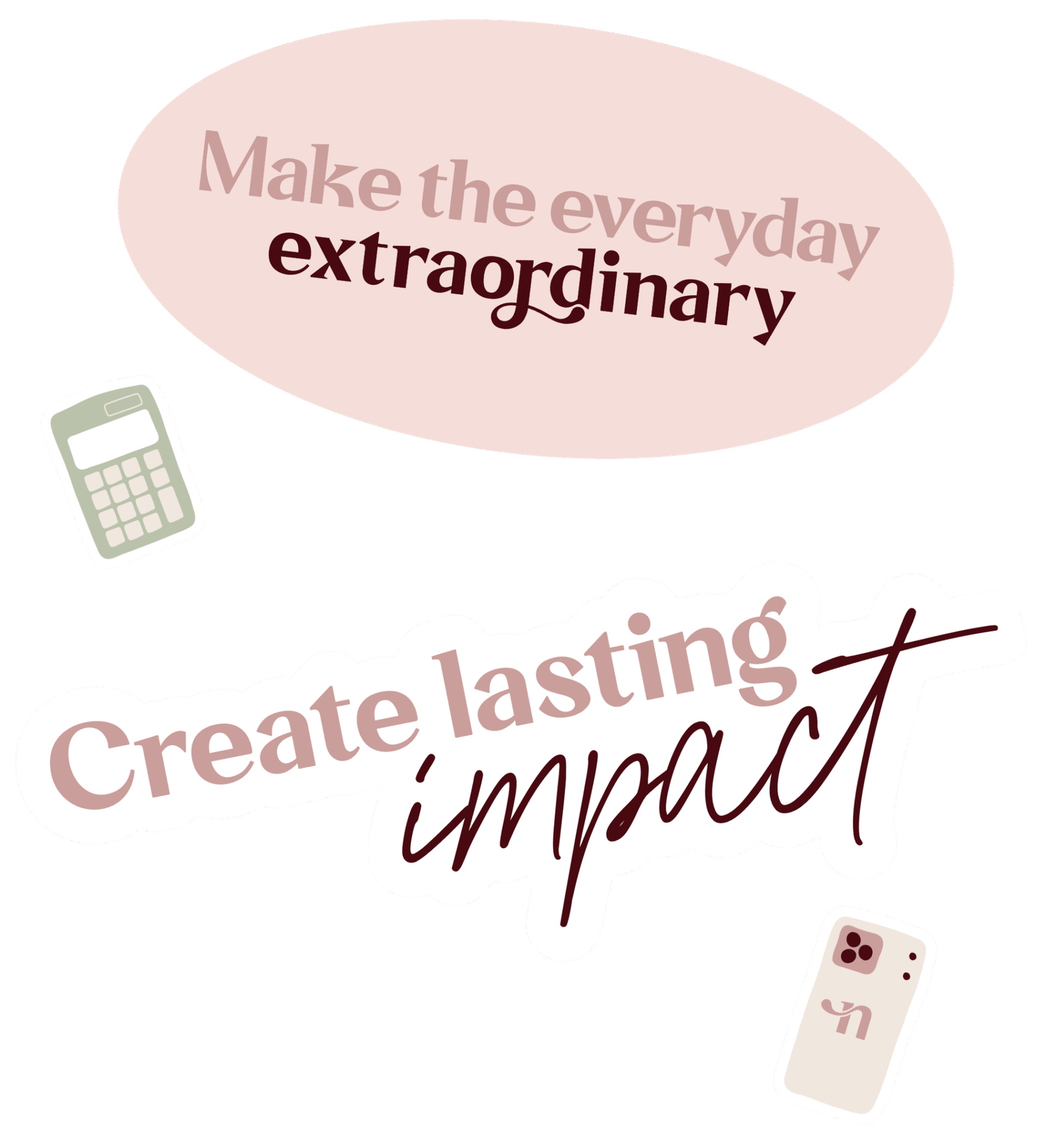 Graphic illustration featuring two of Nourished Accounting’s core values: “Make the everyday extraordinary” and “Create lasting impact.” The design includes soft pink and burgundy tones, with a calculator icon and a smartphone featuring the Nourished logo, representing practical tools and digital-first support.